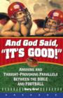Image for And God Said, It&#39;s Good! : Amusing and Thought-Provoking Parallels Between the Bible and Football
