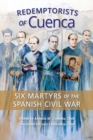 Image for Redemptorists of Cuenca : Six Martyrs of the Spanish Civil War