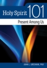 Image for Holy Spirit 101: Present Among Us