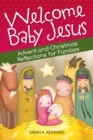 Image for Welcome Baby Jesus: Advent and Christmas Reflections for Families