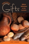 Image for Precious Gifts: Biblical Reflections on the Eucharist