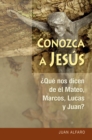 Image for Conozca a Jesus: Que Nos Dicen De El Mateo, Marcos, Lucas Y Juan?