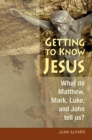 Image for Getting to Know Jesus: What Do Matthew, Mark, Luke, and John Tell Us?