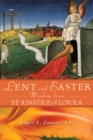 Image for Lent and Easter Wisdom From St. Ignatius of Loyola