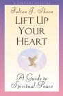 Image for Lift Up Your Heart: A Guide to Spiritual Peace