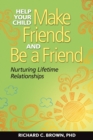 Image for Help Your Child Make Friends and Be a Friend: Nurturing Lifetime Relationships