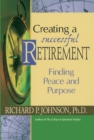 Image for Creating a Successful Retirement: Finding Peace and Purpose
