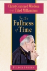Image for In the Fullness of Time: Christ-Centered Wisdom for the Third Millennium