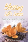 Image for Blessing Life&#39;s Losses: Letting Go and Moving On