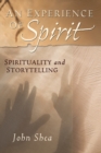 Image for Experience of Spirit: Spirituality and Storytelling