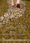 Image for Finding a Spiritual Path Through an Addictive Culture