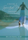 Image for Finding a Spiritual Path Through Posttraumatic Stress Disorder