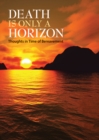 Image for Death Is Only A Horizon: Thoughts in Time of Bereavement