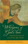 Image for Whispers of God&#39;s Love: Touching the Lives of Loved Ones After Death