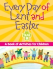 Image for Every Day of Lent and Easter, Year B: A Book of Activities for Children