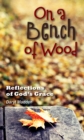 Image for On a Bench of Wood: Reflections of God&#39;s Grace