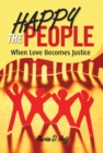 Image for Happy the People: When Love Becomes Justice