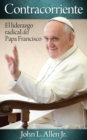 Image for Contracorriente: El Liderazgo Radical Del Papa Francisco