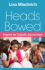 Image for Heads bowed: prayers for Catholic school days