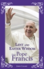 Image for Lent and Easter Wisdom from Pope Francis