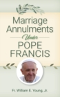 Image for Marriage Annulments Under Pope Francis
