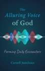 Image for Alluring Voice of God: Forming Daily Encounters