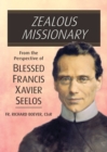 Image for Zealous Missionary: From the Perspective of Blessed Francis Xavier Seelos
