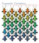 Image for Exquisite Creatures: The Insect Art of Christopher Marley, 2012