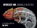 Image for Intricate Ink  Animals in Detail a Coloring Book by Tim Jeffs