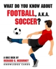 Image for What Do You Know About Football Aka Soccer Quiz Deck