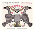 Image for Kenojuav Ashevak Life and Legacy