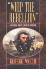Image for Whip the Rebellion : Ulysses S. Grant&#39;s Rise to Command