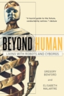 Image for Beyond human  : living with robots and cyborgs