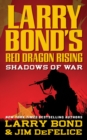 Image for Larry Bond&#39;s Red Dragon Rising: Shadows of War