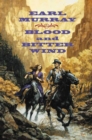 Image for Blood and Bitter Wind: A Novel of the California Gold Fields