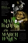 Image for Mad Hatters and March Hares: All-New Stories from the World of Lewis Carroll&#39;s Alice in Wonderland