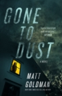Image for Gone to Dust: A Novel