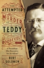 Image for Attempted Murder of Teddy Roosevelt