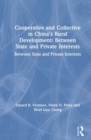 Image for Cooperative and Collective in China&#39;s Rural Development: Between State and Private Interests