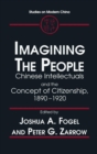 Image for Imagining the People : Chinese Intellectuals and the Concept of Citizenship, 1890-1920