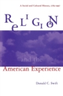 Image for Religion and the American Experience: A Social and Cultural History, 1765-1996