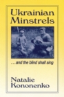 Image for Ukrainian Minstrels: Why the Blind Should Sing : And the Blind Shall Sing