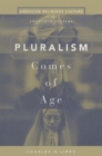 Image for Pluralism Comes of Age : American Religious Culture in the Twentieth Century