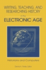 Image for Writing, Teaching and Researching History in the Electronic Age