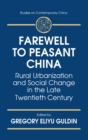 Image for Farewell to Peasant China : Rural Urbanization and Social Change in the Late Twentieth Century