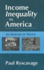 Image for Income Inequality in America: An Analysis of Trends