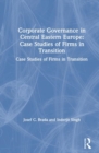 Image for Corporate Governance in Central Eastern Europe : Case Studies of Firms in Transition