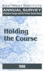 Image for Annual Survey of Eastern Europe and the Former Soviet Union: 1998 : Holding the Course