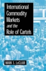Image for International Commodity Markets and the Role of Cartels