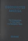 Image for Disconnected America: The Future of Mass Media in a Narcissistic Society